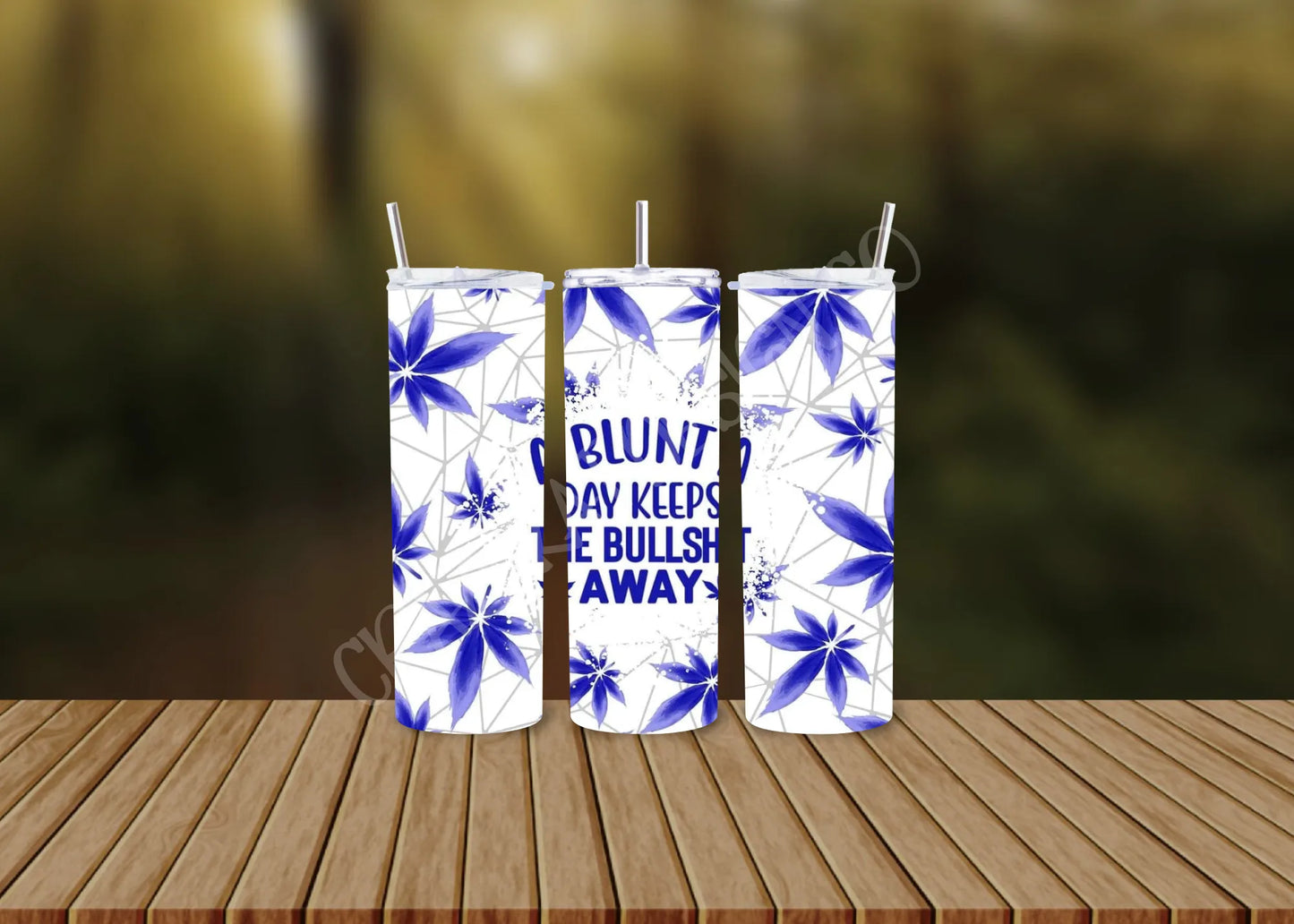 CUSTOMIZABLE A BLUNT A DAY KEEP THE BS AWAY HOT AND COLD TUMBLERS - Crazy Kat Design Co