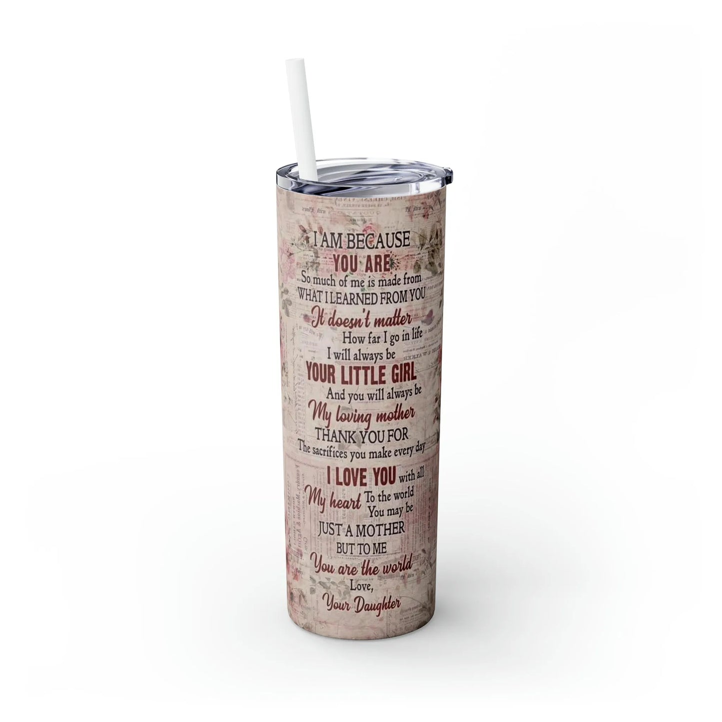 TO MY MOM Skinny Tumbler with Straw, 20oz - Crazy Kat Design Co