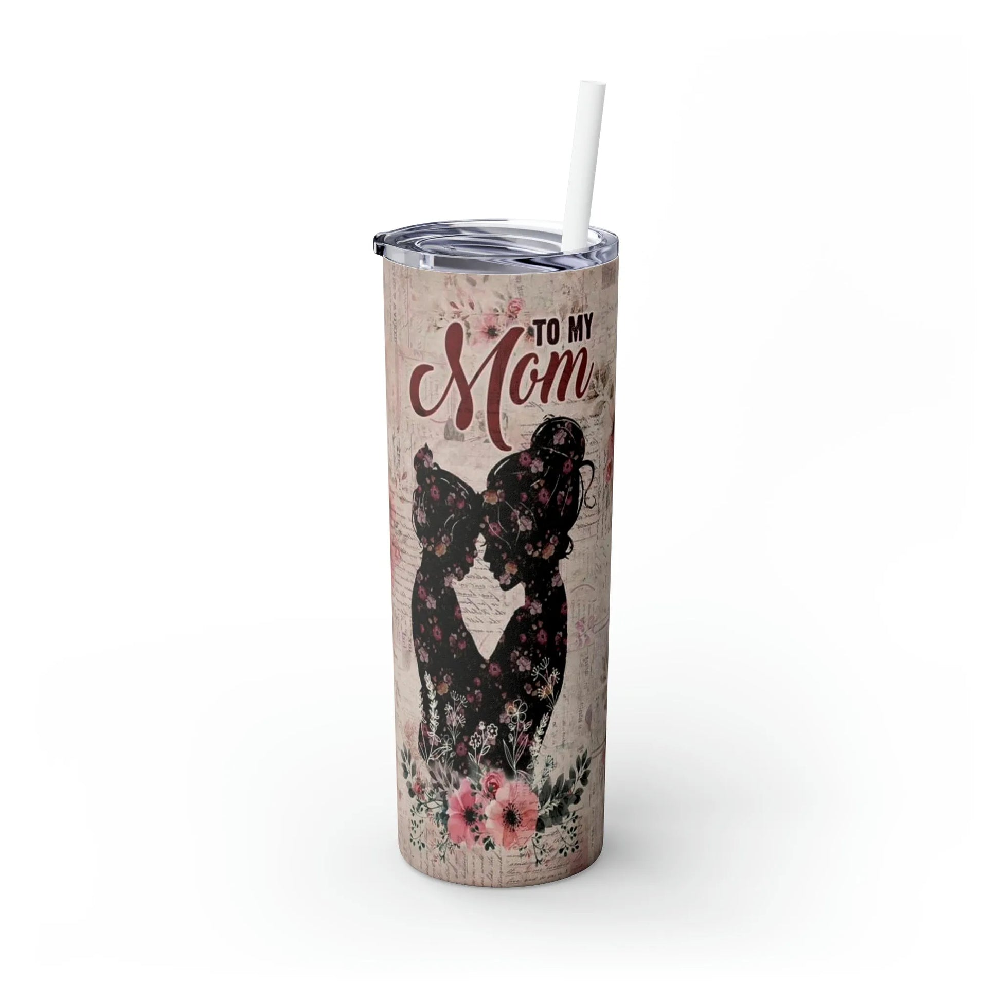 TO MY MOM Skinny Tumbler with Straw, 20oz - Crazy Kat Design Co