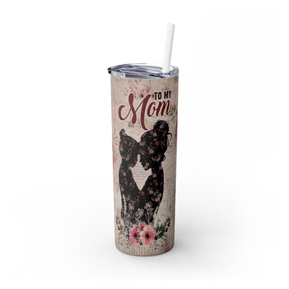 TO MY MOM Skinny Tumbler with Straw, 20oz - Crazy Kat Design Co