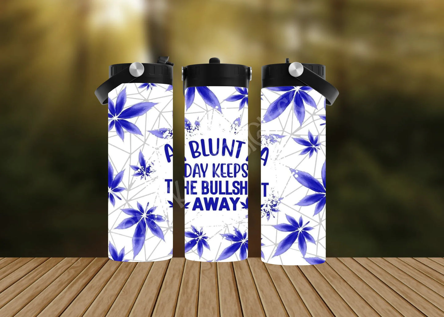 CUSTOMIZABLE A BLUNT A DAY KEEP THE BS AWAY HOT AND COLD TUMBLERS - Crazy Kat Design Co