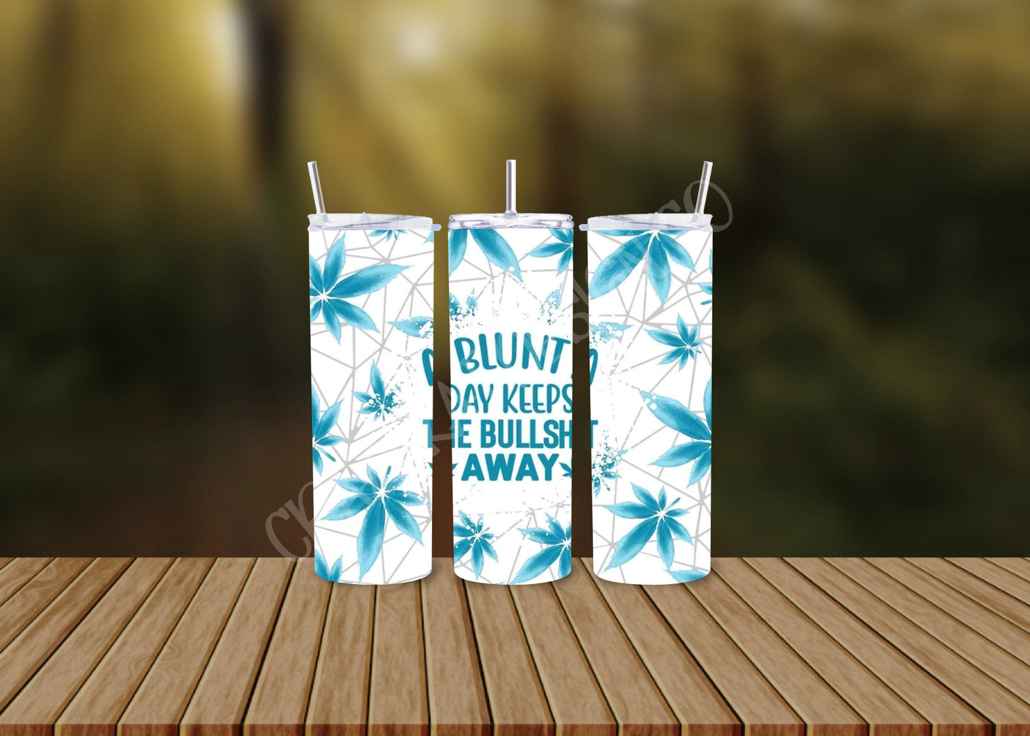 CUSTOMIZABLE A BLUNT A DAY KEEP THE BS AWAY HOT AND COLD TUMBLERS