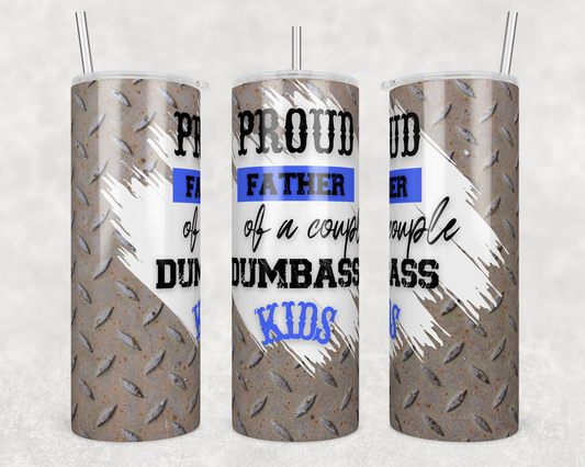 CUSTOMIZABLE PROUD DAD IF A COUPLE OF DUMBASS* KIDS HOT AND COLD TUMBLER