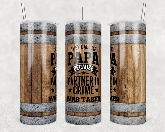 CUSTOMIZABLE THEY CALL ME PAPA BECAUSE PARTNER IN CRIME WAS TAKEN HOT AND COLD TUMBLER