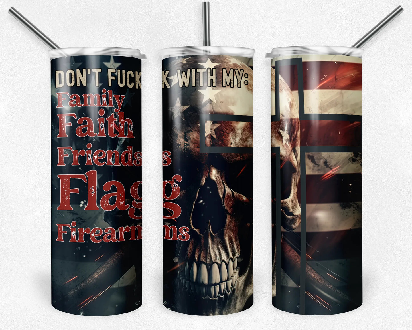 CUSTOMIZABLE PATRIOTIC DON'T MESS WITH MY FAMILY FAITH FRIENDS FLAG FIREARMS HOT AND COLD TUMBLERS - Crazy Kat Design Co