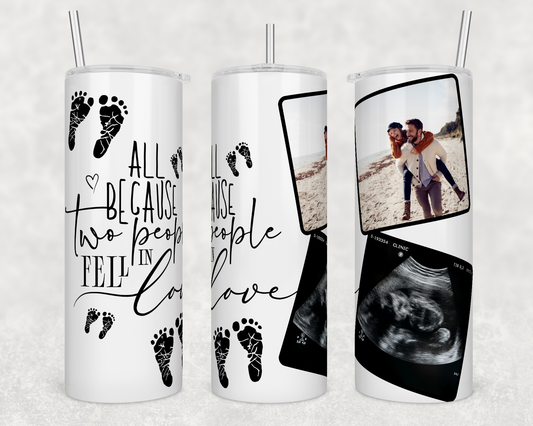 CUSTOMIZABLE NEW MOMMY AND NEW DADDY ALL BECAUSE TWO PEOPLE FELL IN LOVE HOT AND COLD TUMBLERS