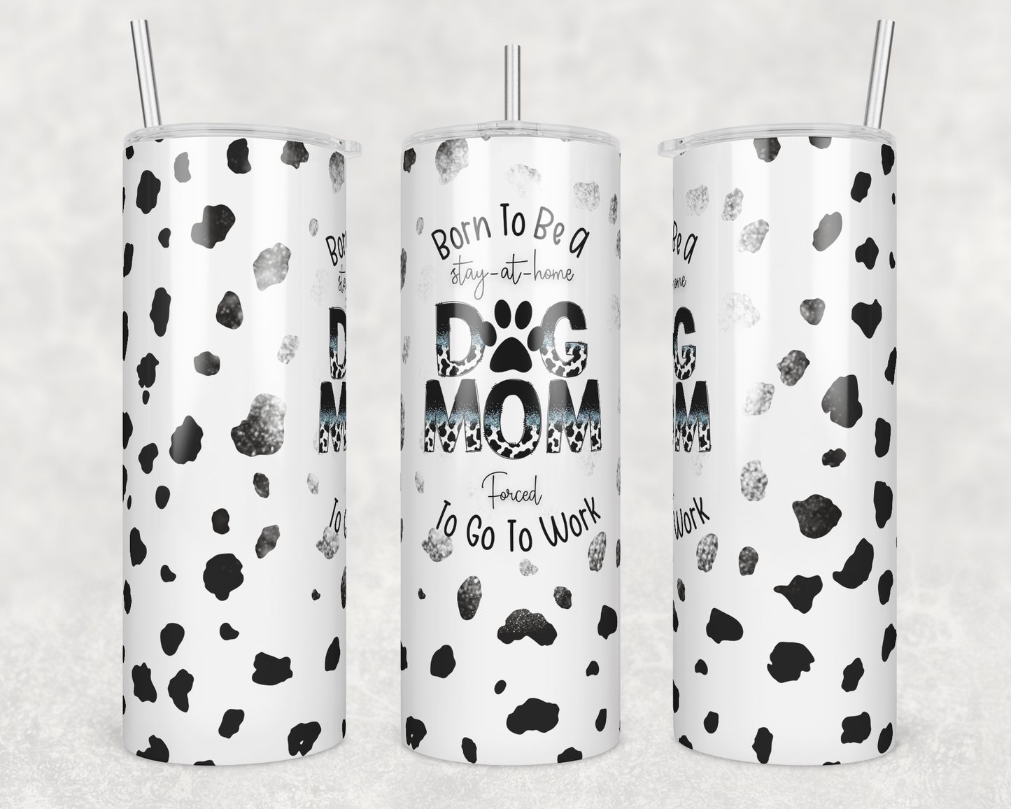 CUSTOMIZABLE BORN TO BE A STAY AT HOME DOG MOM FORCED TO WORK DRINKING HOT AND COLD TUMBLER
