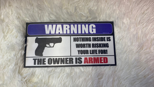 WARNING NOTHING INSIDE THE OWNER IS ARMED DYE CUT MAGNET