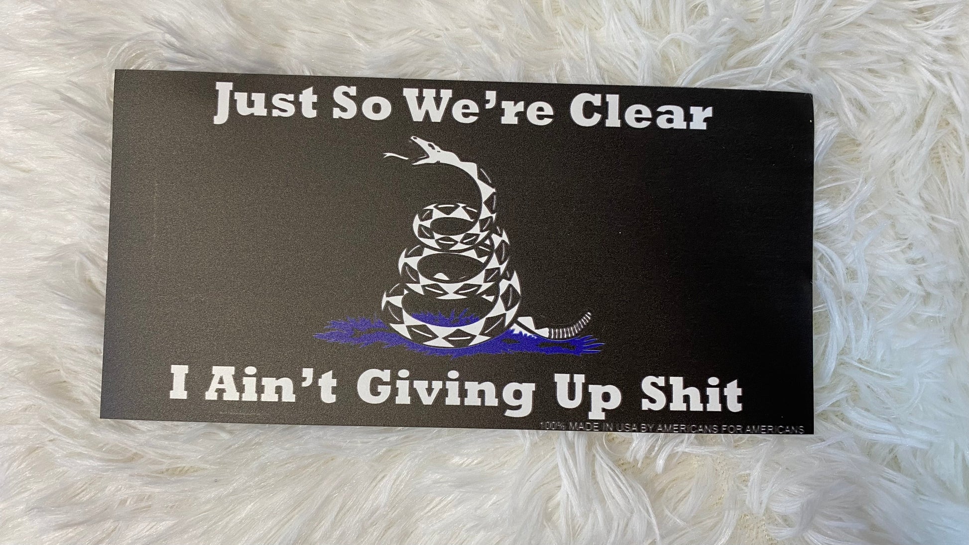 JUST SO WE'RE CLEAR I AIN'T GIVING UP SHIT DYE CUT BUMPER/ CAR MAGNET - Crazy Kat Design Co