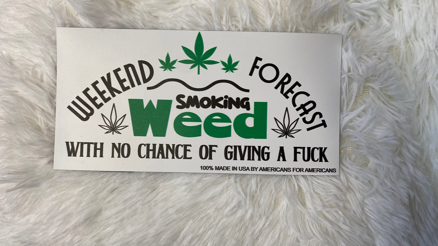 WEEKEND FORECAST SMOKING WEED WITH NO CHANCE OF GIVING A F*CK DYE CUT BUMPER/ CAR MAGNET - Crazy Kat Design Co