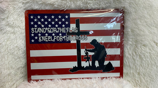 STAND FOR THE FLAG KNEEL FOR THE CROSS FLAG METAL SIGN - Crazy Kat Design Co