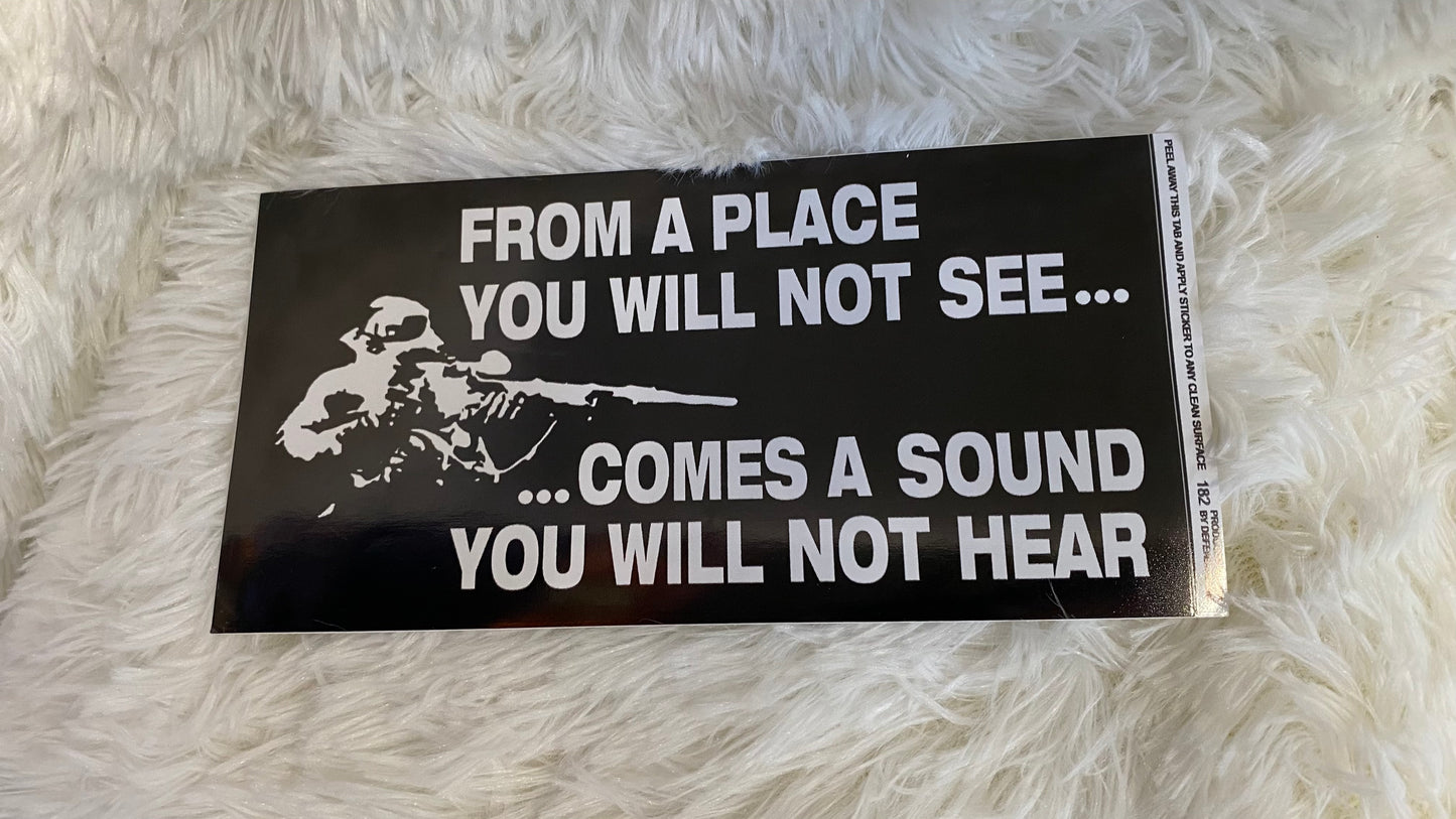 FROM A PLACE YOU WILL NOT SEE... COMES A SOUND YOU WILL NOT HEAR DYE CUT BUMPER/ WINDOW STICKER
