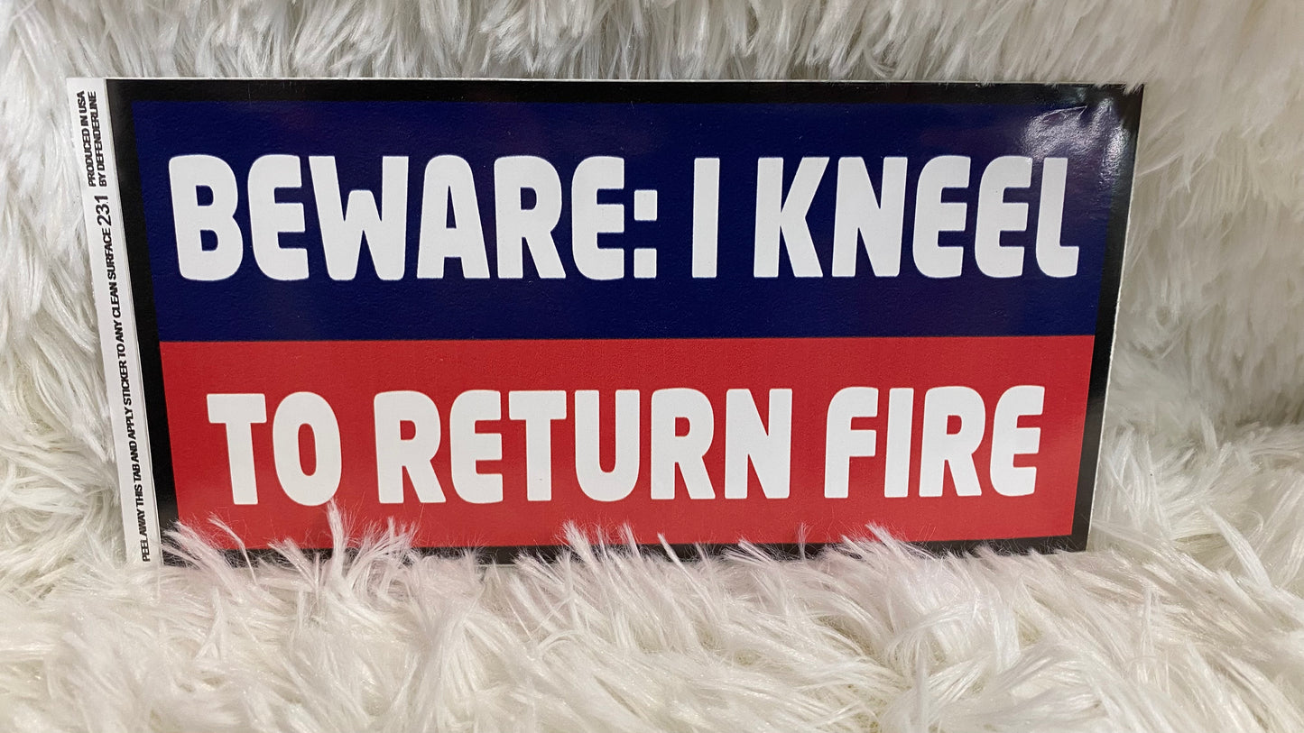 BEWARE: I KNEEL TO RETURN FIRE DYE CUT BUMPER/ WINDOW STICKER