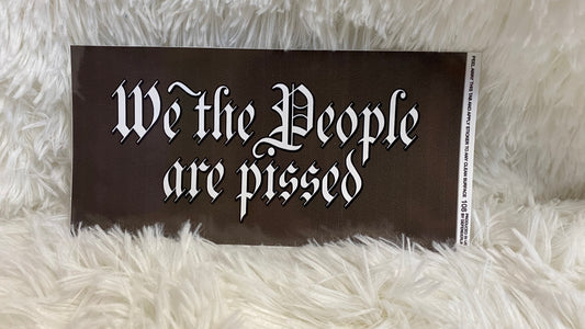 WE THE PEOPLE ARE PISSED JOE DYE CUT BUMPER/ WINDOW STICKER - Crazy Kat Design Co