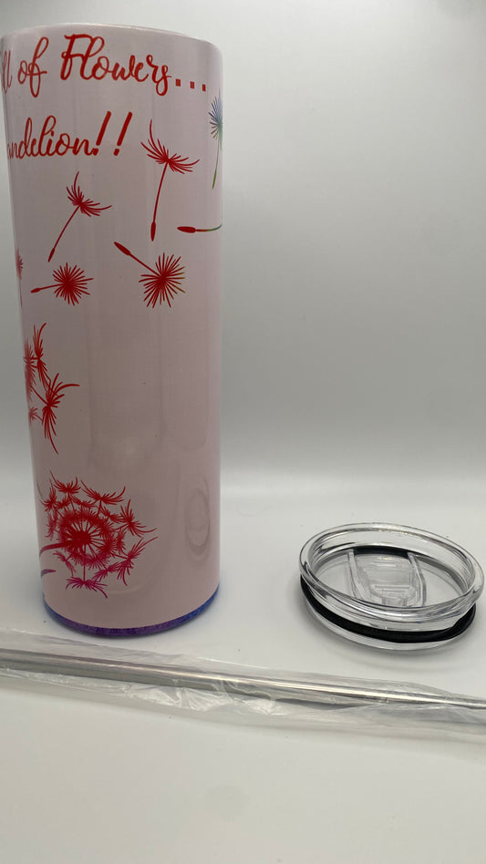 Customizable HOT AND COLD TUMBLER Mom life INSPIRED, Flower, In a world full of flowers be a dandelion,rainbow - Crazy Kat Design Co