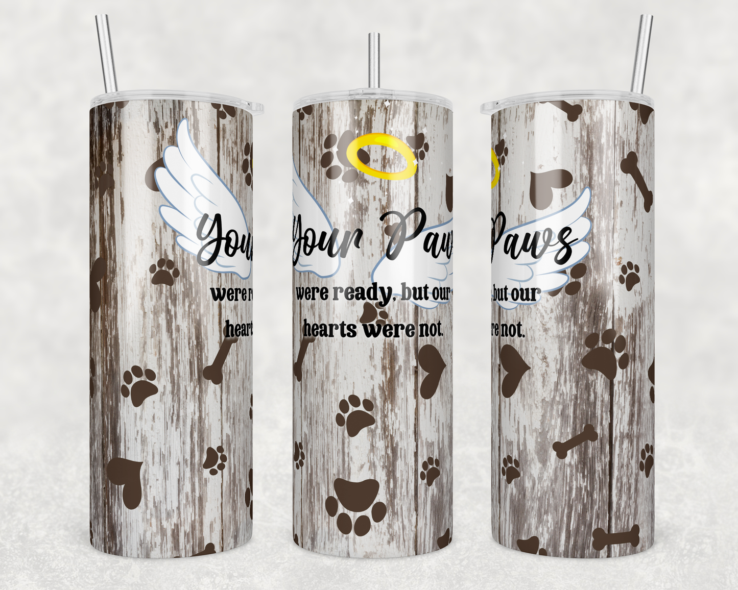 CUSTOMIZABLE YOUR PAWS WERE READY BUT OUR HEART WERE NOT HOT AND COLD TUMBLER